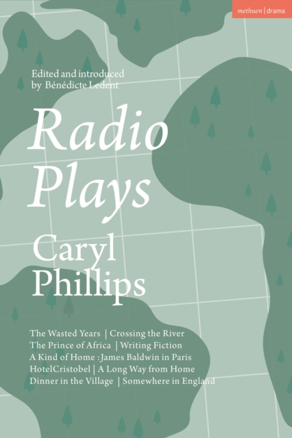 Radio Plays : The Wasted Years; Crossing the River; The Prince of Africa; Writing Fiction; A Kind of Home: James Baldwin in Paris; Hotel Cristobel; A Long Way from Home; Dinner in the Village; Somewhe, Paperback / softback Book