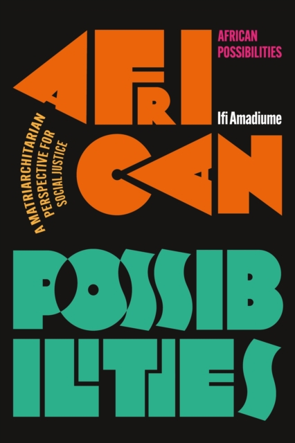 African Possibilities : A Matriarchitarian Perspective for Social Justice, PDF eBook
