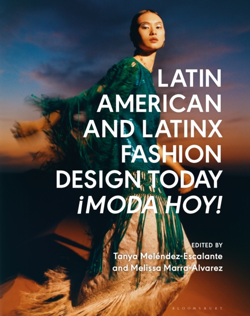 Latin American and Latinx Fashion Design Today -  Moda Hoy!, PDF eBook