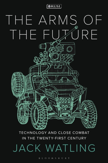 The Arms of the Future : Technology and Close Combat in the Twenty-First Century, EPUB eBook