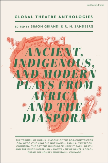 Global Theatre Anthologies: Ancient, Indigenous and Modern Plays from Africa and the Diaspora, EPUB eBook