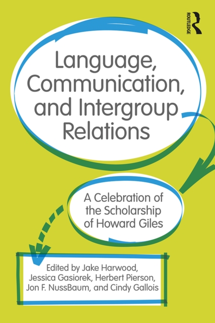 Language, Communication, and Intergroup Relations : A Celebration of the Scholarship of Howard Giles, PDF eBook
