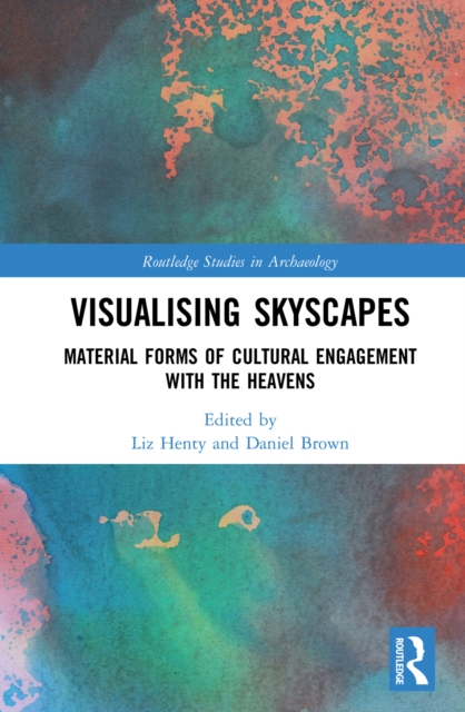 Visualising Skyscapes : Material Forms of Cultural Engagement with the Heavens, EPUB eBook