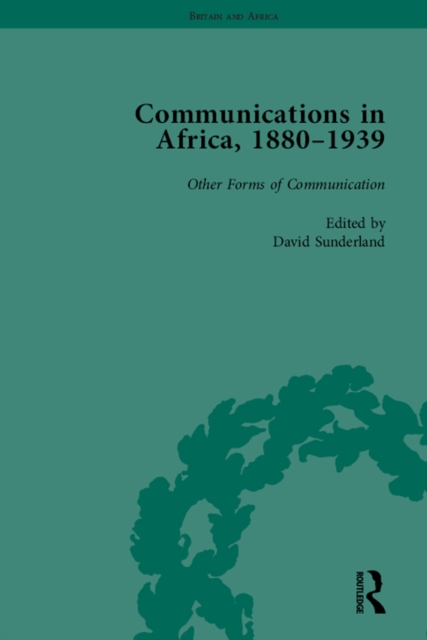 Communications in Africa, 1880-1939, Volume 5, PDF eBook