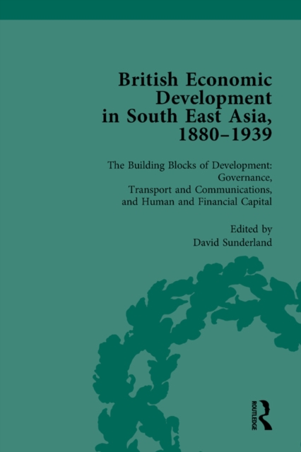 British Economic Development in South East Asia, 1880-1939, Volume 3, PDF eBook