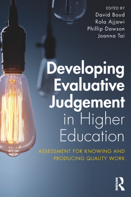 Developing Evaluative Judgement in Higher Education : Assessment for Knowing and Producing Quality Work, PDF eBook