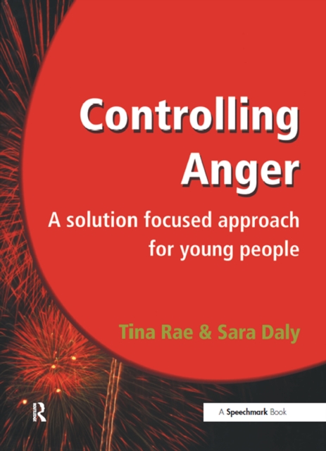 Controlling Anger : A Solution Focused Approach for Young People, PDF eBook