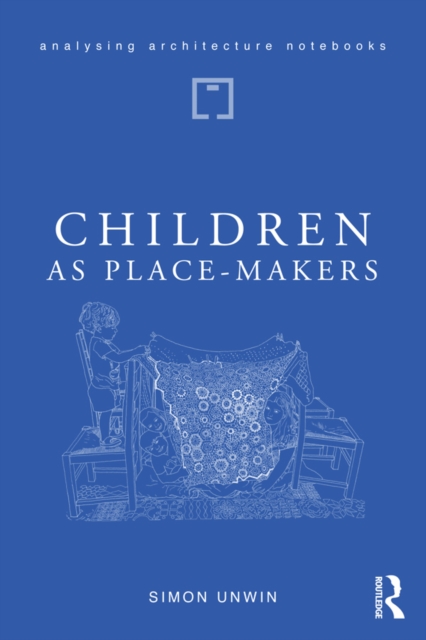 Children as Place-Makers : the innate architect in all of us, EPUB eBook