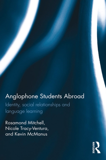 Anglophone Students Abroad : Identity, Social Relationships, and Language Learning, PDF eBook