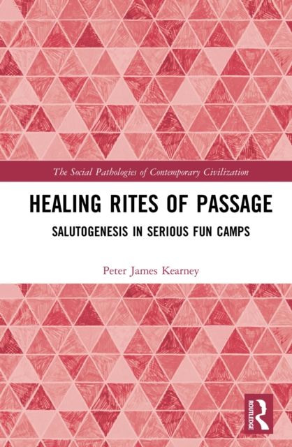 Healing Rites of Passage : Salutogenesis in Serious Fun Camps, PDF eBook
