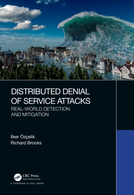 Distributed Denial of Service Attacks : Real-world Detection and Mitigation, PDF eBook