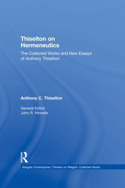 Thiselton on Hermeneutics : The Collected Works and New Essays of Anthony Thiselton, EPUB eBook