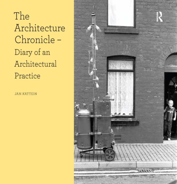 The Architecture Chronicle : Diary of an Architectural Practice, EPUB eBook