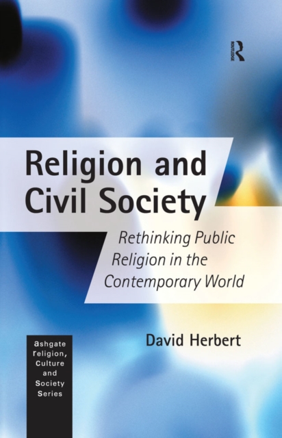 Religion and Civil Society : Rethinking Public Religion in the Contemporary World, PDF eBook