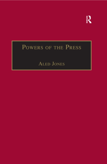 Powers of the Press : Newspapers, Power and the Public in Nineteenth-Century England, EPUB eBook