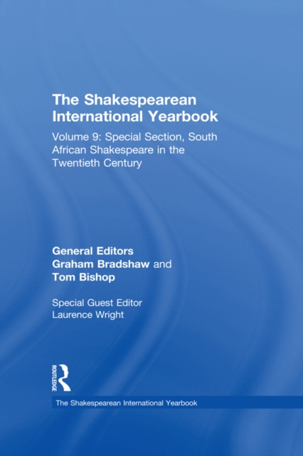 The Shakespearean International Yearbook : Volume 9: Special Section, South African Shakespeare in the Twentieth Century, EPUB eBook