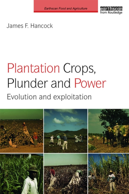 Plantation Crops, Plunder and Power : Evolution and exploitation, PDF eBook