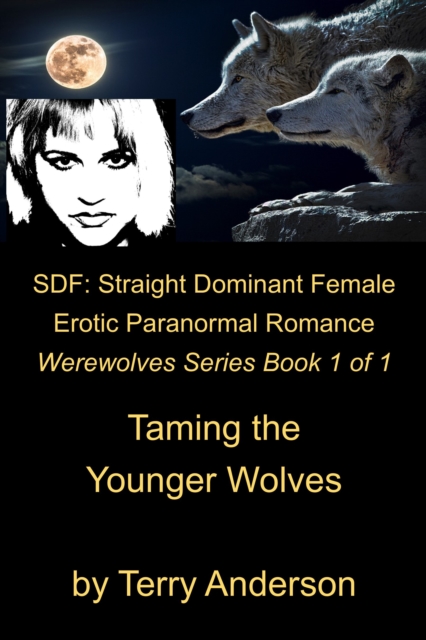 Straight Dominant Female Erotic Paranormal Romance Taming the Younger Wolves, EPUB eBook