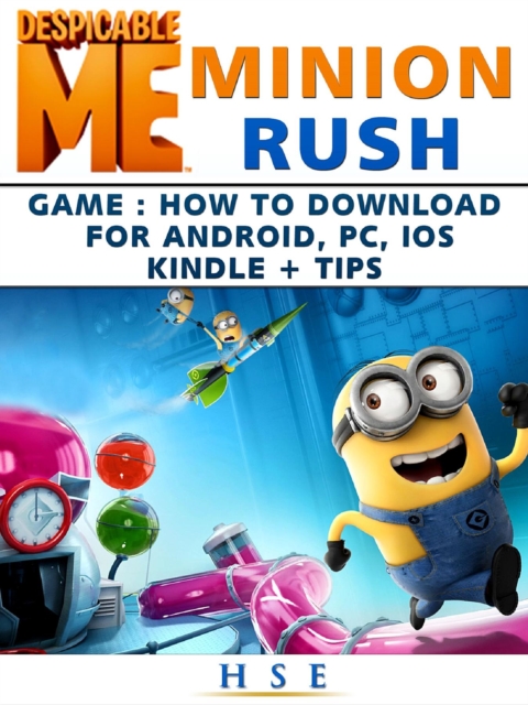 Despicable Me Minion Rush Game How to Download for Android, PC, IOS Kindle Tips, EPUB eBook