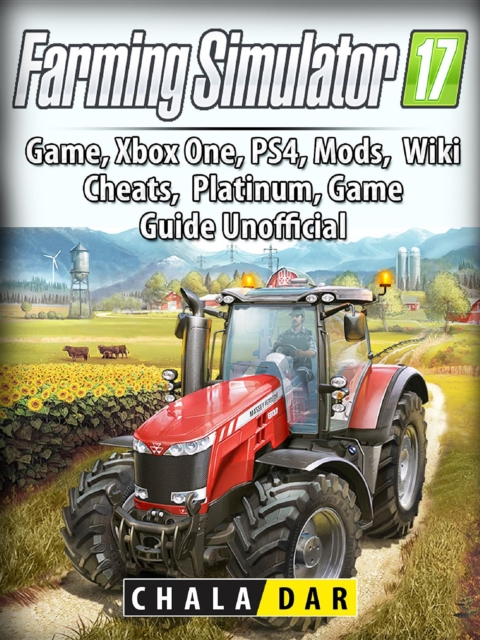 Farming Simulator 17 Platinum Edition Game Guide Unofficial, EPUB eBook
