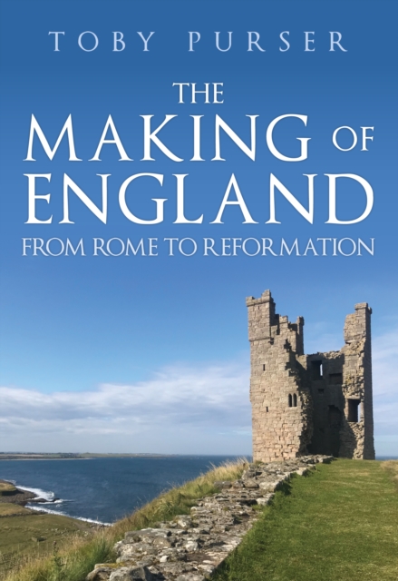 The Making of England : From Rome to Reformation, Hardback Book