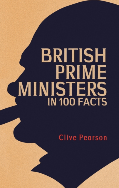 British Prime Ministers in 100 Facts, Paperback / softback Book