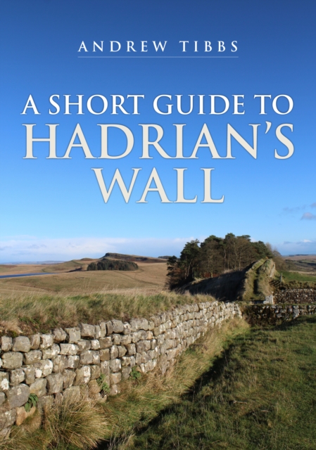 A Short Guide to Hadrian's Wall, EPUB eBook