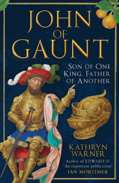 John of Gaunt : Son of One King, Father of Another, Paperback / softback Book