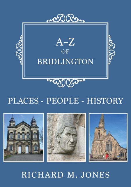 A-Z of Bridlington : Places-People-History, EPUB eBook