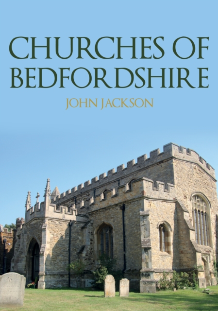 Churches of Bedfordshire, Paperback / softback Book
