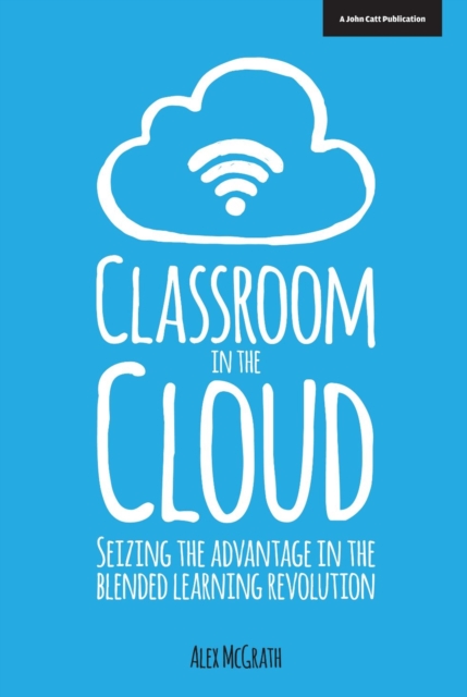 Classroom in the Cloud: Seizing the Advantage in the Blended Learning Revolution, EPUB eBook