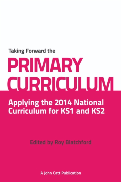 Taking Forward the Primary Curriculum: Preparing for the 2014 National Curriculum, EPUB eBook
