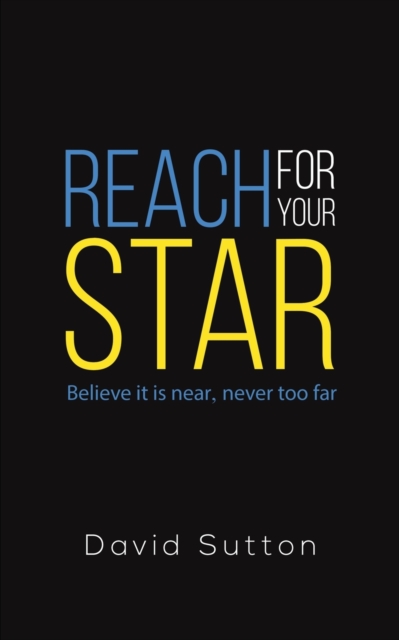 Reach for Your Star : Believe it is near, never too far, Paperback / softback Book