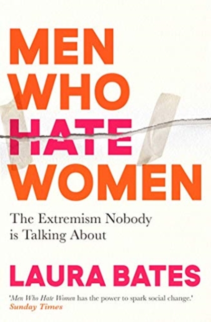 Men Who Hate Women : From incels to pickup artists, the truth about extreme misogyny and how it affects us all, Paperback / softback Book