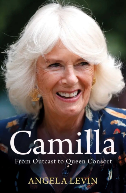 Camilla : From Outcast to Queen Consort, EPUB eBook