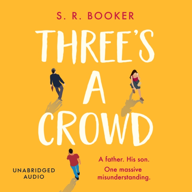 Three's A Crowd : A FATHER. HIS SON. ONE MASSIVE MISUNDERSTANDING., eAudiobook MP3 eaudioBook