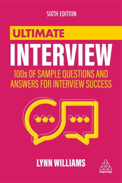 Ultimate Interview : 100s of Sample Questions and Answers for Interview Success, Paperback / softback Book