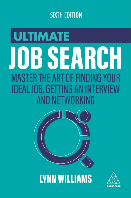 Ultimate Job Search : Master the Art of Finding Your Ideal Job, Getting an Interview and Networking, EPUB eBook
