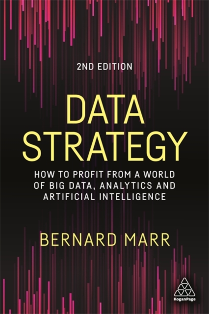 Data Strategy : How to Profit from a World of Big Data, Analytics and Artificial Intelligence, Paperback / softback Book