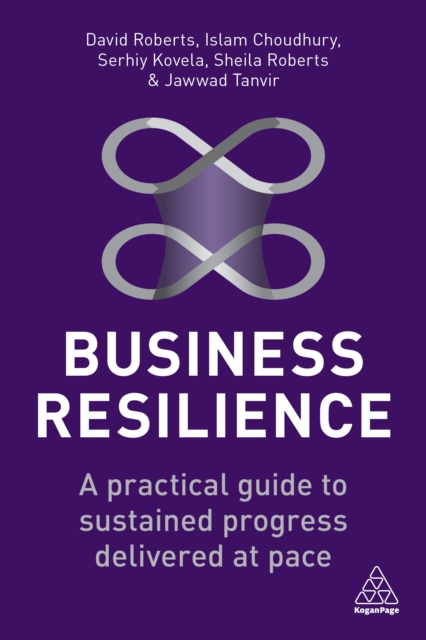 Business Resilience : A Practical Guide to Sustained Progress Delivered at Pace, EPUB eBook