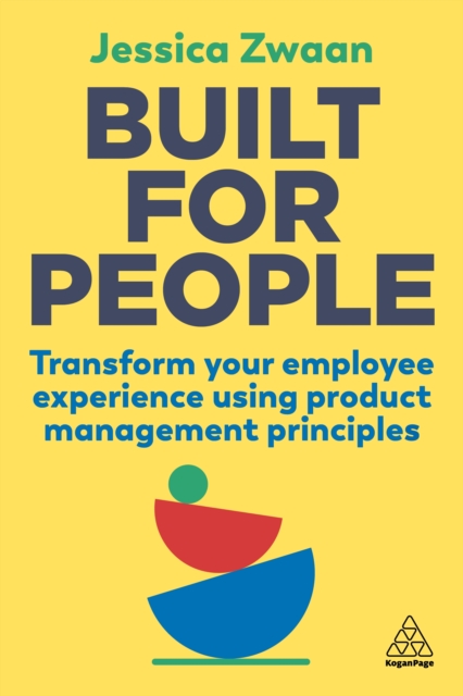 Built for People : Transform Your Employee Experience Using Product Management Principles, EPUB eBook