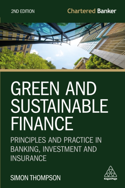 Green and Sustainable Finance : Principles and Practice in Banking, Investment and Insurance, EPUB eBook