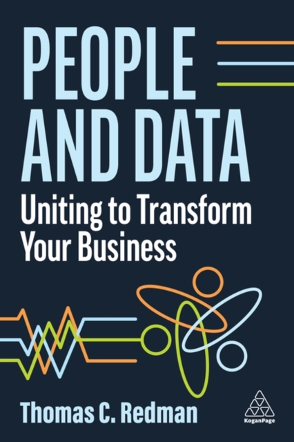 People and Data : Uniting to Transform Your Business, Paperback / softback Book