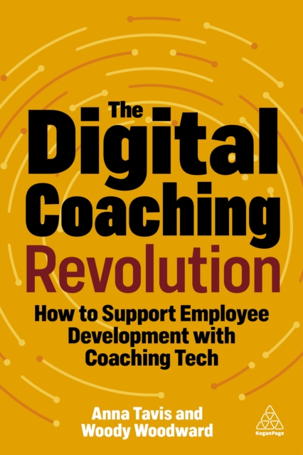 The Digital Coaching Revolution : How to Support Employee Development with Coaching Tech, EPUB eBook
