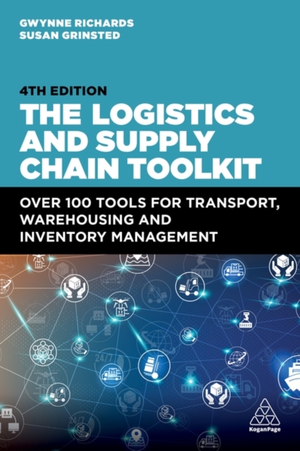 The Logistics and Supply Chain Toolkit : Over 100 Tools for Transport, Warehousing and Inventory Management, Paperback / softback Book