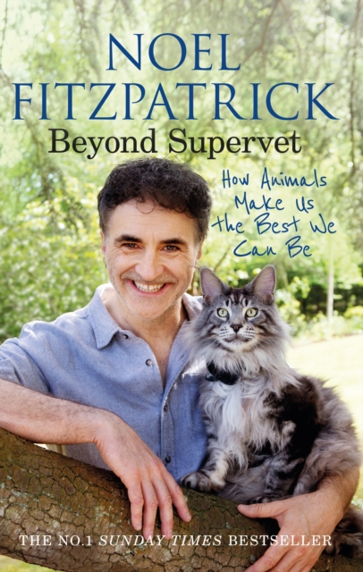 Beyond Supervet: How Animals Make Us The Best We Can Be : The perfect gift for animal lovers, Paperback / softback Book