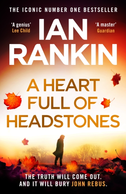 A Heart Full of Headstones : The Gripping Must-Read Thriller from the No.1 Bestseller Ian Rankin, Hardback Book