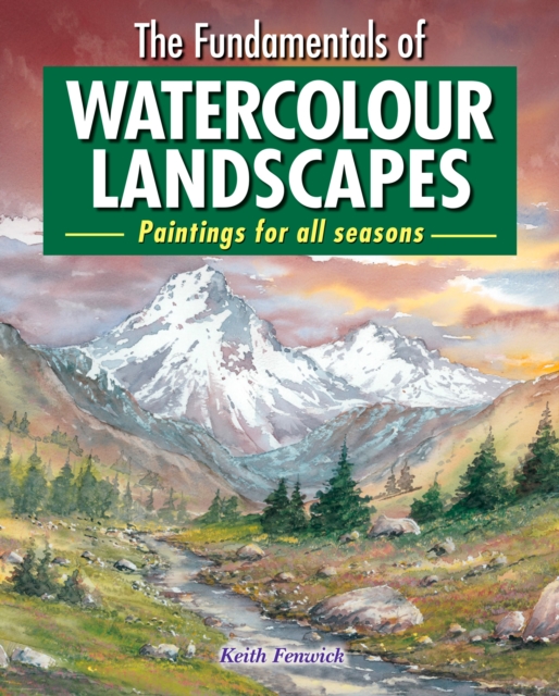 The Fundamentals of Watercolour Landscapes : Paintings for all seasons, EPUB eBook