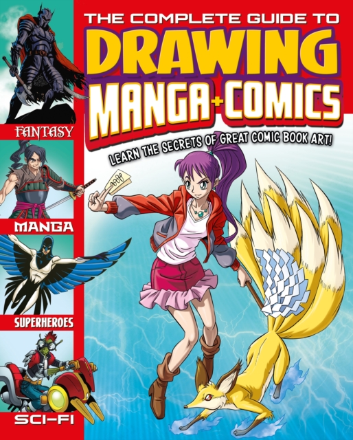 The Complete Guide to Drawing Manga + Comics : Learn the Secrets of Great Comic Book Art!, Paperback / softback Book