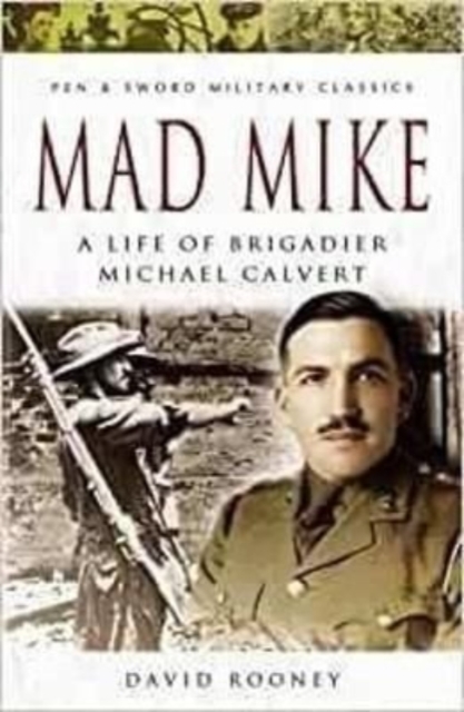 Mad Mike : A Life of Brigadier Michael Calvert, Paperback / softback Book